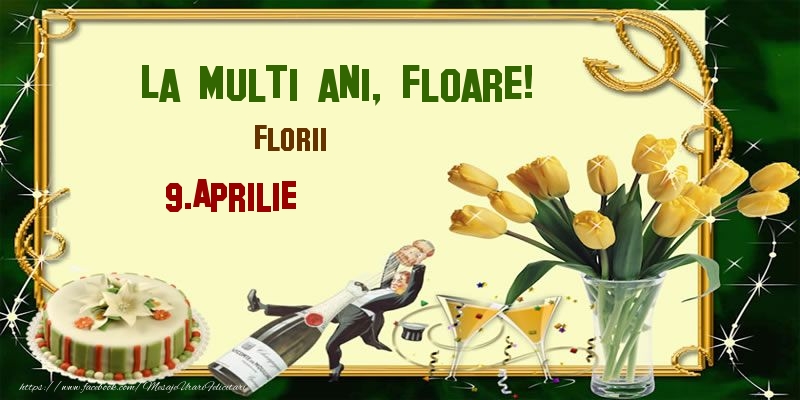 La multi ani, Floare! Florii - 9.Aprilie | Felicitare cu lalele galbene, șampanie și tort | Felicitari de Ziua Numelui