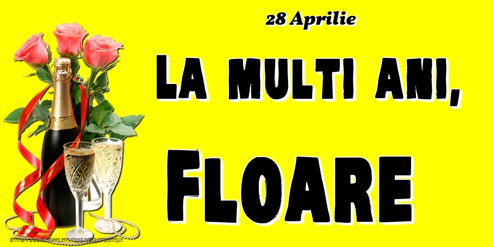 28 Aprilie -La  mulți ani Floare! | Felicitare cu șampanie și 3 trandafiri pe fundal galben | Felicitari de Ziua Numelui