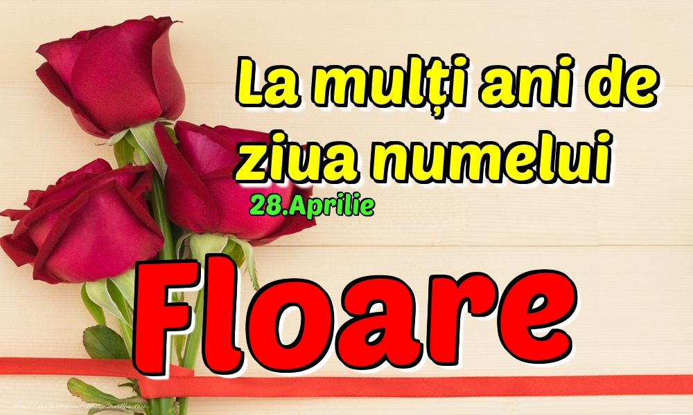 28.Aprilie - La mulți ani de ziua numelui Floare! | Felicitare cu 3 trandafiri roșii pentru o amică | Felicitari de Ziua Numelui