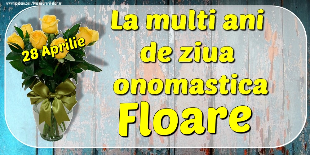 28 Aprilie - La mulți ani de ziua onomastică Floare | Felicitare cu buchet de trandafiri galbeni în vază | Felicitari de Ziua Numelui