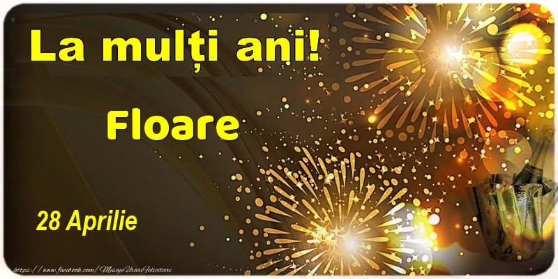 La multi ani! Floare - 28 Aprilie | Felicitare cu șampanie și artificii | Felicitari de Ziua Numelui