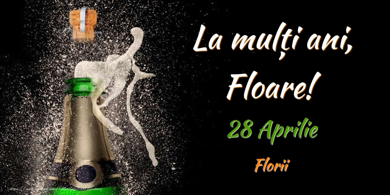 La multi ani, Floare! 28 Aprilie Florii | Felicitare cu sampanie pe fundal negru pentru bărbați sau femei | Felicitari de Ziua Numelui