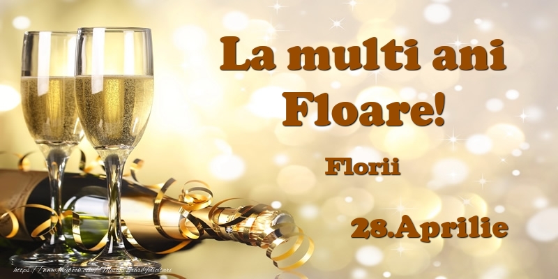 28.Aprilie Florii La multi ani, Floare! | Felicitare cu șampanie și 2 pahare pentru sărbătoriți | Felicitari de Ziua Numelui