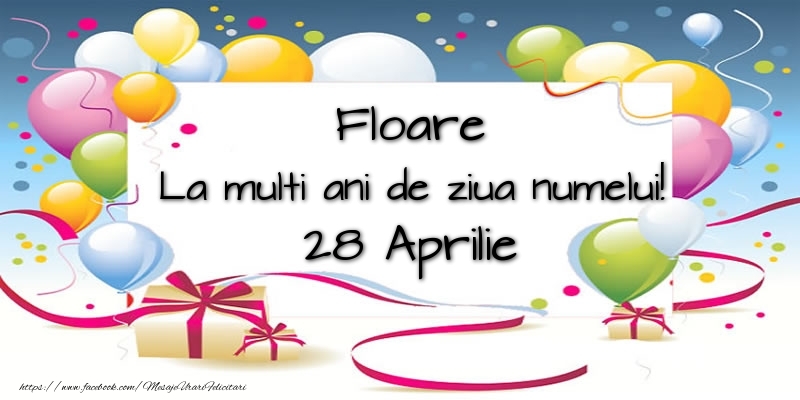 Floare, La multi ani de ziua numelui! 28 Aprilie | Felicitare cu baloane colorate și cadouri | Felicitari de Ziua Numelui