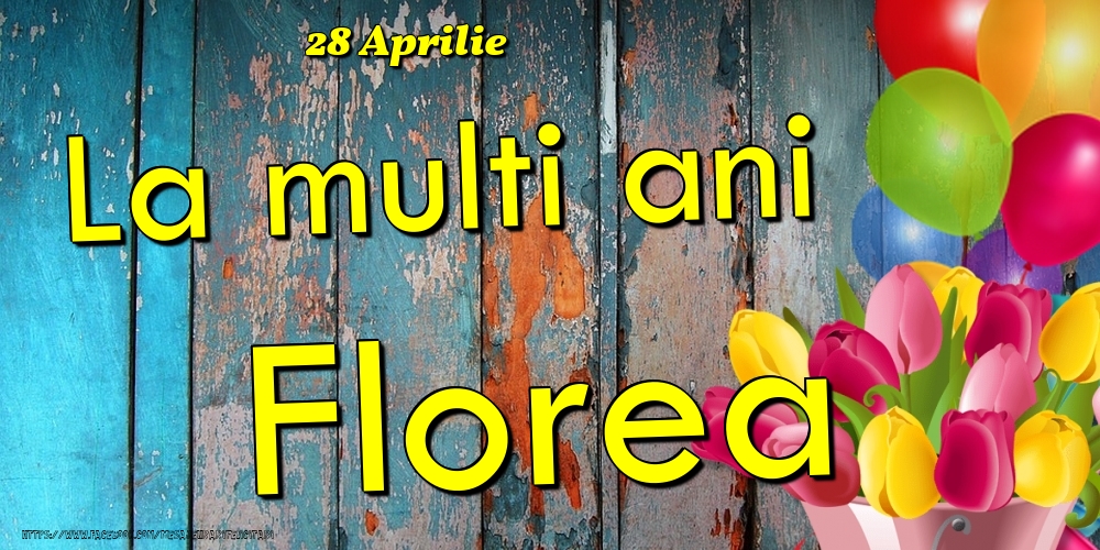 28 Aprilie -La  mulți ani Florea! | Felicitare cu baloane și lalele colorate pe fundal de lemn vintage | Felicitari de Ziua Numelui