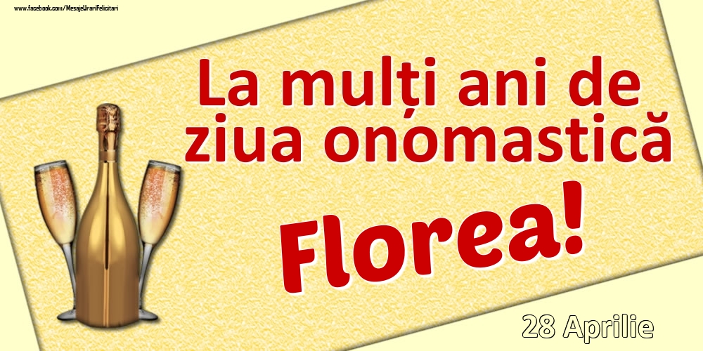 La mulți ani de ziua onomastică Florea! - 28 Aprilie | Felicitare cu șampanie și pahare | Felicitari de Ziua Numelui