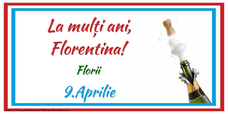 La multi ani, Florentina! 9.Aprilie Florii | Felicitare cu sampanie pe fundal alb cu bordură roșu-albastru | Felicitari de Ziua Numelui