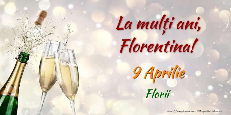La multi ani, Florentina! 9 Aprilie Florii | Felicitare cu șampanie care se deschide și 2 pahare | Felicitari de Ziua Numelui