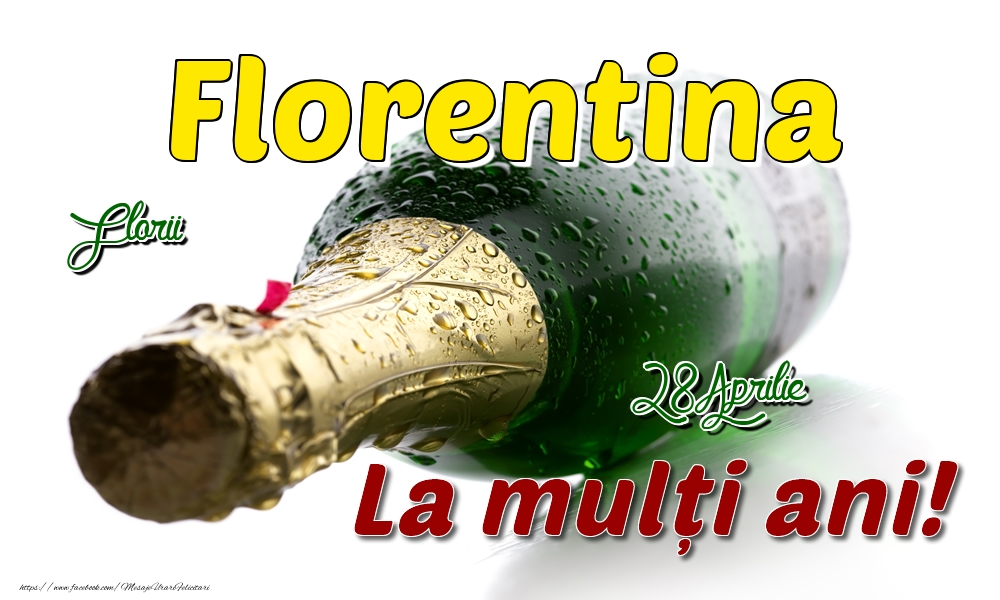 28 Aprilie Florii - La mulți ani de ziua onomastică Florentina | Felicitare cu șampanie pe fundal alb | Felicitari de Ziua Numelui