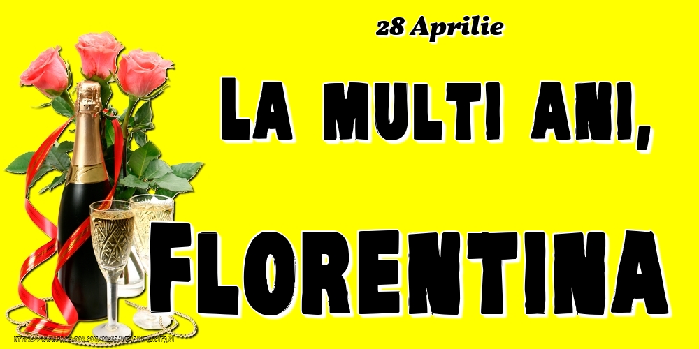 28 Aprilie -La  mulți ani Florentina! | Felicitare cu șampanie și 3 trandafiri pe fundal galben | Felicitari de Ziua Numelui