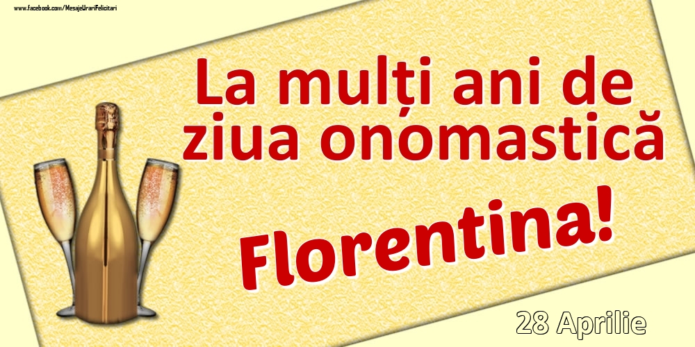 La mulți ani de ziua onomastică Florentina! - 28 Aprilie | Felicitare cu șampanie și pahare | Felicitari de Ziua Numelui