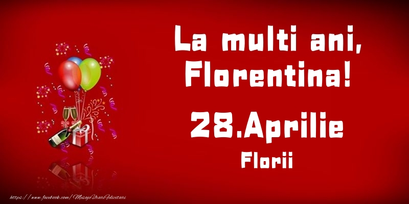 La multi ani, Florentina! Florii - 28.Aprilie | Felicitare cu baloane și șampanie pe fundal roșu aprins | Felicitari de Ziua Numelui