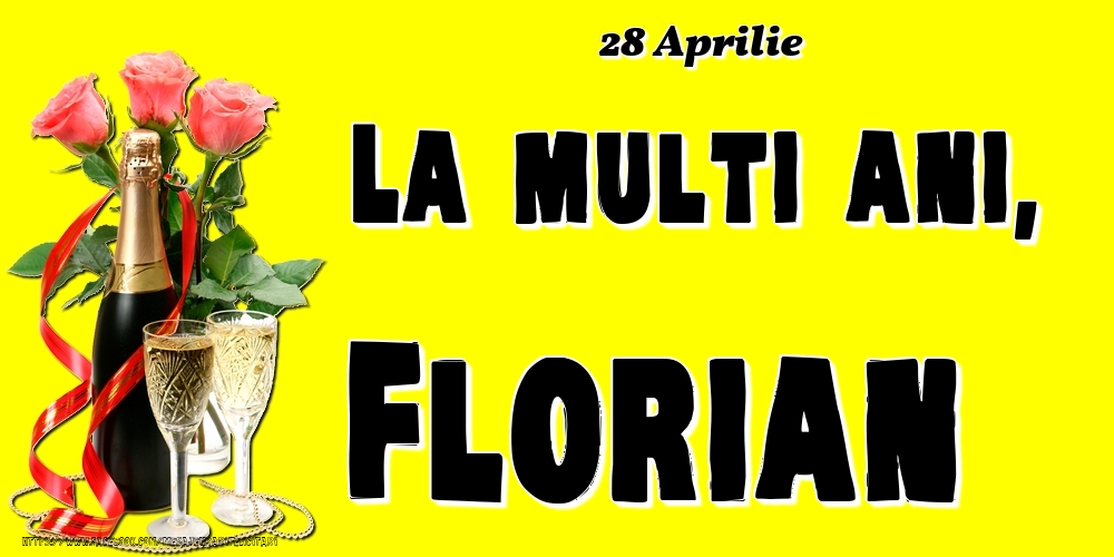 28 Aprilie -La  mulți ani Florian! | Felicitare cu șampanie și 3 trandafiri pe fundal galben | Felicitari de Ziua Numelui