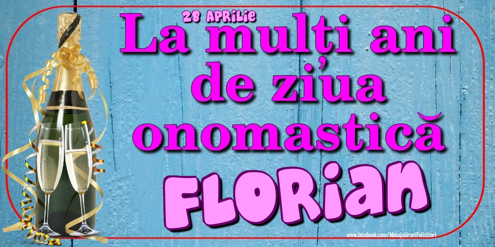 28 Aprilie - La mulți ani de ziua onomastică Florian | Felicitare cu șampanie cu pahare pentru bărbați | Felicitari de Ziua Numelui