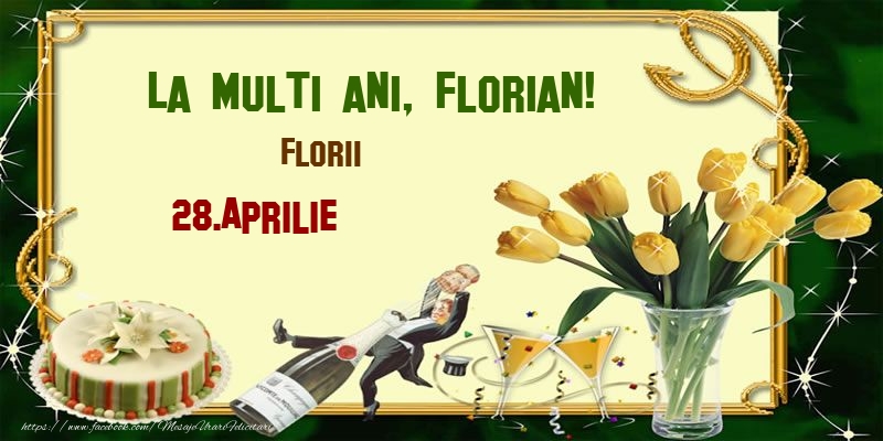 La multi ani, Florian! Florii - 28.Aprilie | Felicitare cu lalele galbene, șampanie și tort | Felicitari de Ziua Numelui