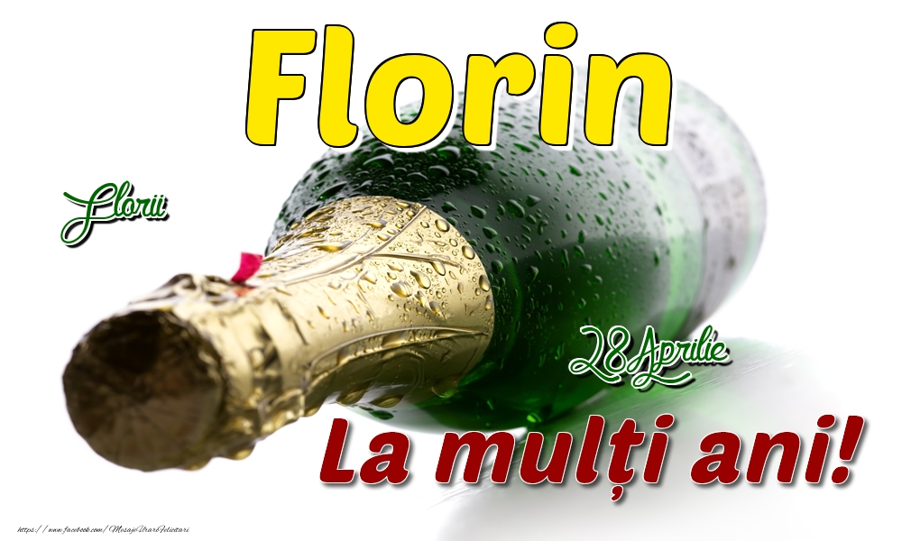 28 Aprilie Florii - La mulți ani de ziua onomastică Florin | Felicitare cu șampanie pe fundal alb | Felicitari de Ziua Numelui