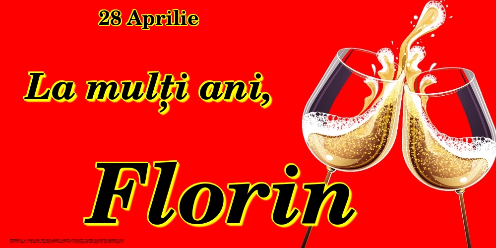 28 Aprilie -La  mulți ani Florin! | Felicitare cu pahare de șampanie pe fundal roșu | Felicitari de Ziua Numelui