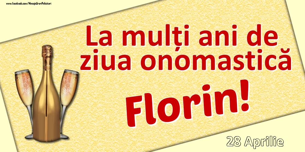 La mulți ani de ziua onomastică Florin! - 28 Aprilie | Felicitare cu șampanie și pahare | Felicitari de Ziua Numelui