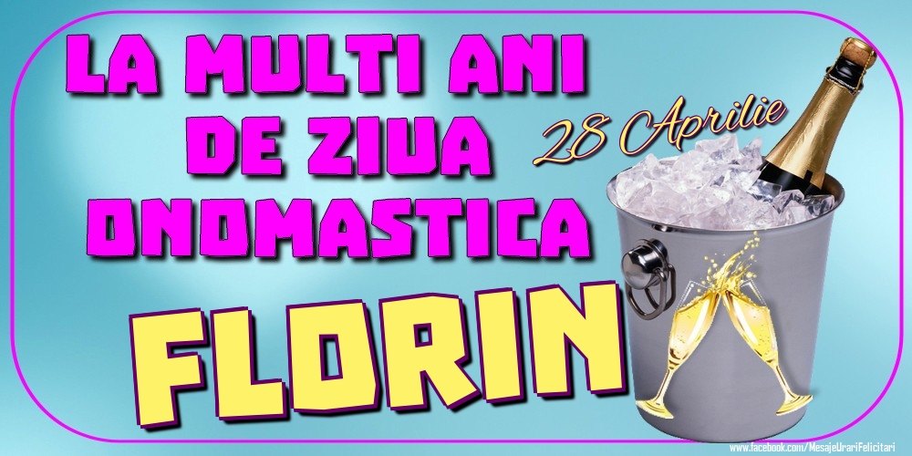 28 Aprilie - La mulți ani de ziua onomastică Florin | Felicitare cu șampanie la gheață pentru sărbătoriți | Felicitari de Ziua Numelui