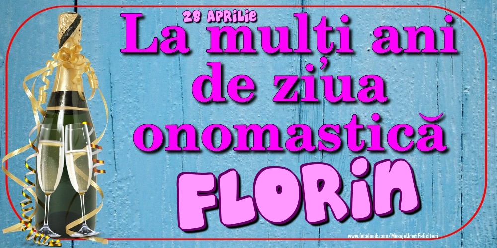 28 Aprilie - La mulți ani de ziua onomastică Florin | Felicitare cu șampanie cu pahare pentru bărbați | Felicitari de Ziua Numelui