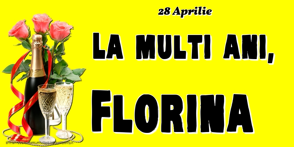 28 Aprilie -La  mulți ani Florina! | Felicitare cu șampanie și 3 trandafiri pe fundal galben | Felicitari de Ziua Numelui