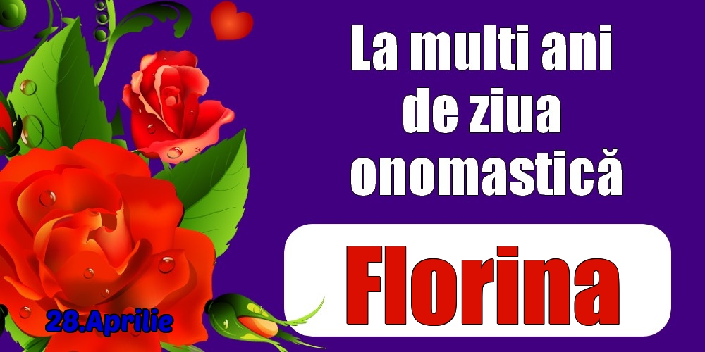 28.Aprilie - La mulți ani de ziua onomastică Florina! | Felicitare cu trandafiri roșii pentru femei | Felicitari de Ziua Numelui