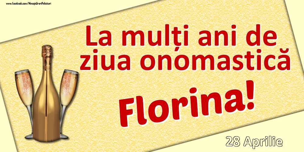 La mulți ani de ziua onomastică Florina! - 28 Aprilie | Felicitare cu șampanie și pahare | Felicitari de Ziua Numelui