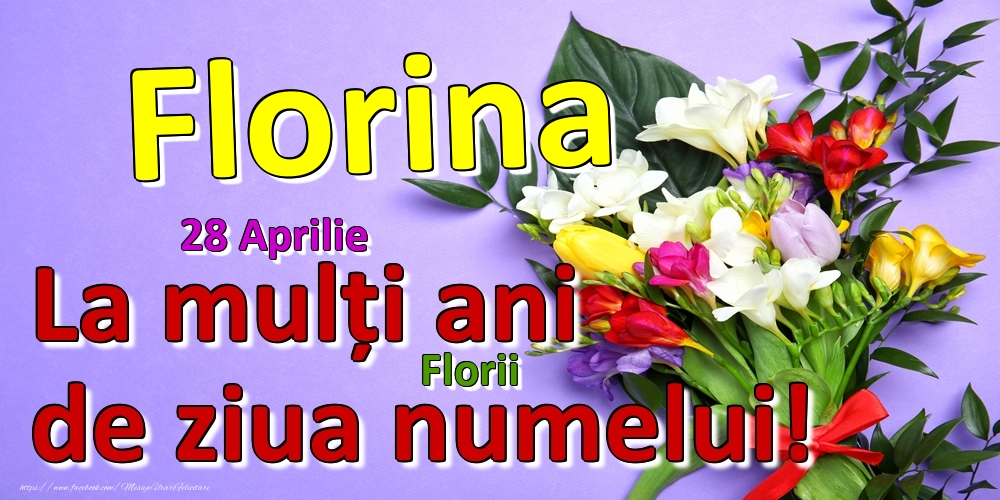 28 Aprilie - Florii -  La mulți ani de ziua numelui Florina! | Felicitare cu buchet de flori frumos pentru femei | Felicitari de Ziua Numelui