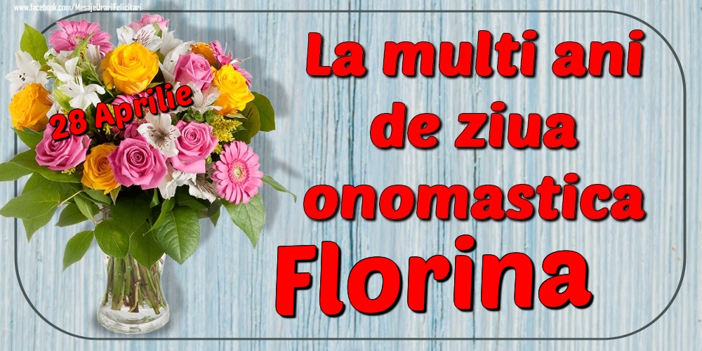 28 Aprilie - La mulți ani de ziua onomastică Florina | Felicitare cu buchet de flori roz, albe și galbene în vază | Felicitari de Ziua Numelui