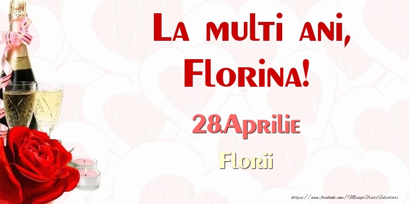 La multi ani, Florina! 28.Aprilie Florii | Felicitare cu șampanie, trandafiri și lumânări | Felicitari de Ziua Numelui