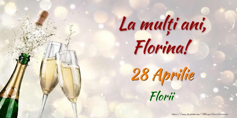 La multi ani, Florina! 28 Aprilie Florii | Felicitare cu șampanie care se deschide și 2 pahare | Felicitari de Ziua Numelui