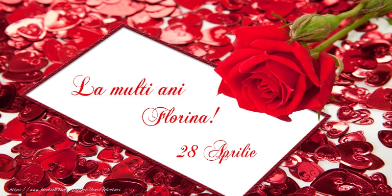 La multi ani Florina! 28 Aprilie | Felicitare cu trandafir pentru pritenă, soție sau iubită pe fundal cu petale de trandafir | Felicitari de Ziua Numelui