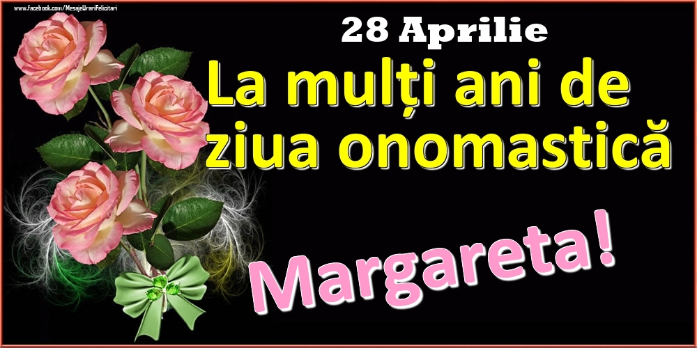 La mulți ani de ziua onomastică Margareta! - 28 Aprilie | Felicitare cu trandafiri roz pe fundal negru și text cu galben | Felicitari de Ziua Numelui