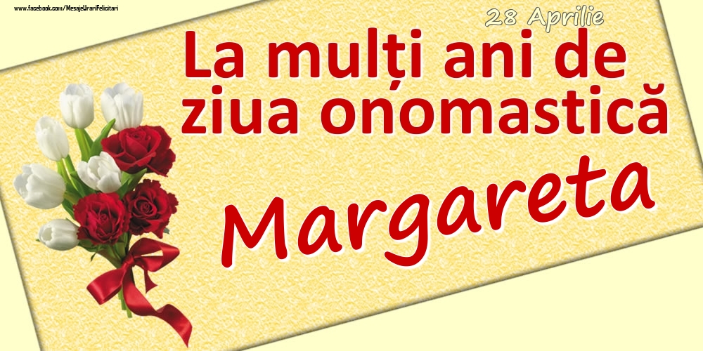 28 Aprilie: La mulți ani de ziua onomastică Margareta | Felicitare cu lalele albe și trandafiri roșii pentru femei | Felicitari de Ziua Numelui