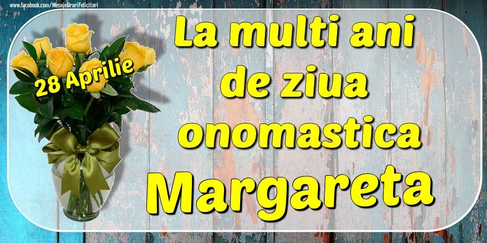 28 Aprilie - La mulți ani de ziua onomastică Margareta | Felicitare cu buchet de trandafiri galbeni în vază | Felicitari de Ziua Numelui