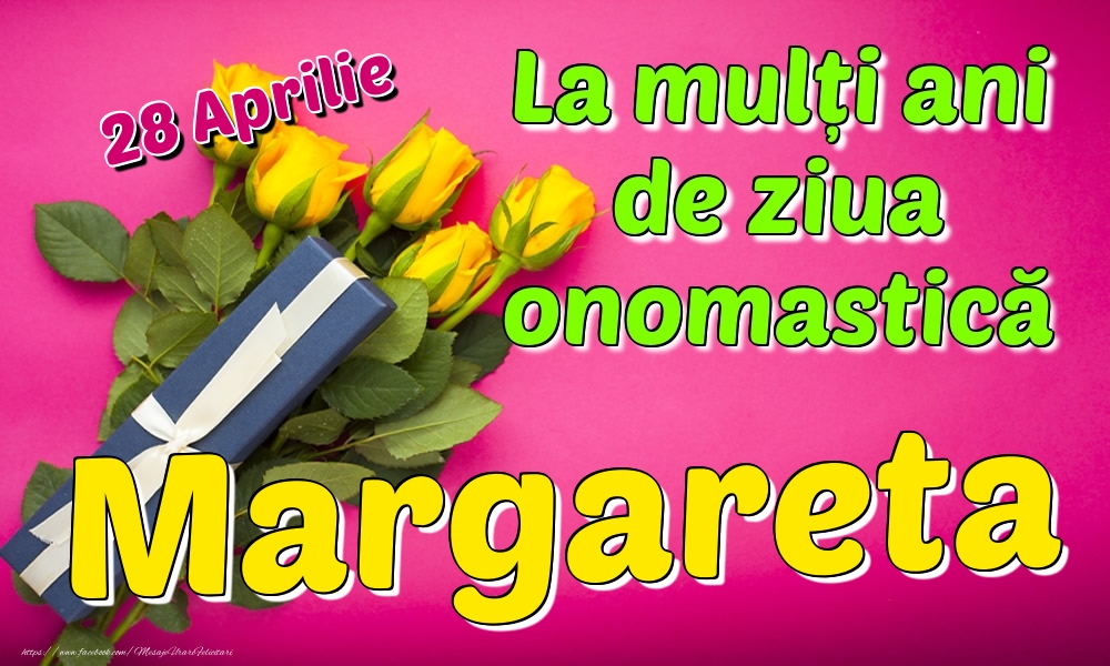 28 Aprilie - La mulți ani de ziua onomastică Margareta | Felicitare cu trandafiri galbeni și cadou pentru femei | Felicitari de Ziua Numelui