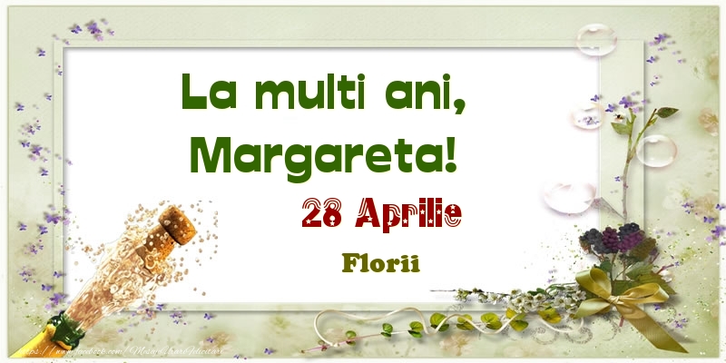 La multi ani, Margareta! 28 Aprilie Florii | Felicitare cu aranjament cu sampanie și flori | Felicitari de Ziua Numelui