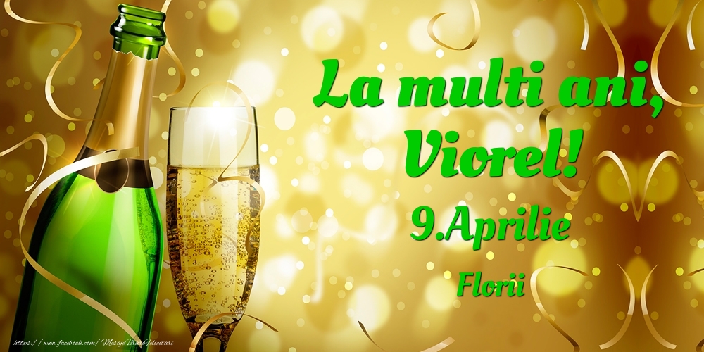 La multi ani, Viorel! 9.Aprilie - Florii | Felicitare cu șampanie pentru sărbătoriți | Felicitari de Ziua Numelui