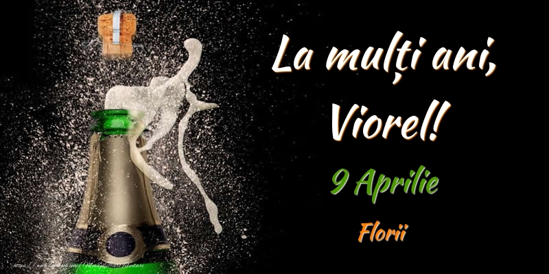 La multi ani, Viorel! 9 Aprilie Florii | Felicitare cu sampanie pe fundal negru pentru bărbați sau femei | Felicitari de Ziua Numelui