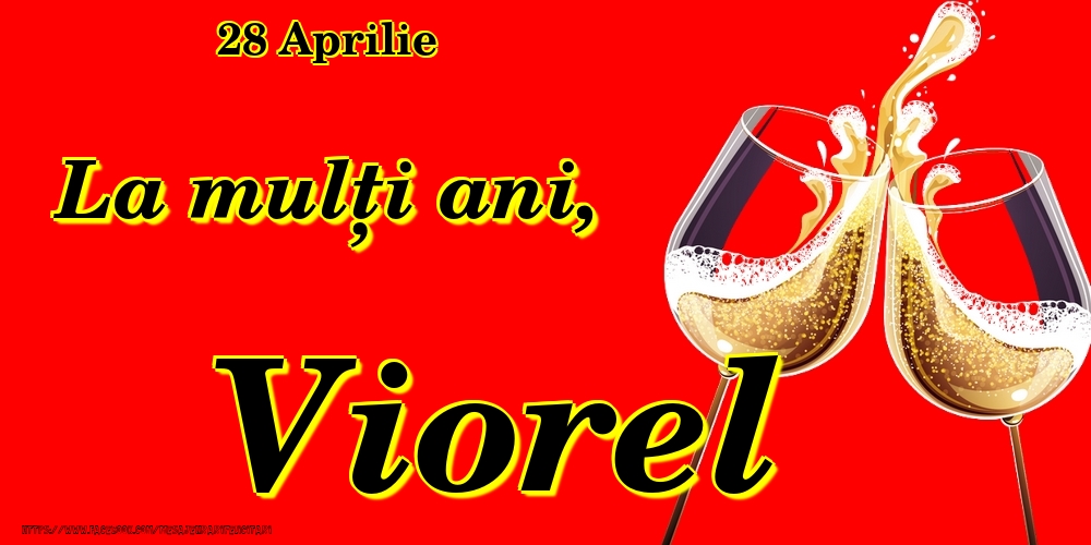 28 Aprilie -La  mulți ani Viorel! | Felicitare cu pahare de șampanie pe fundal roșu | Felicitari de Ziua Numelui