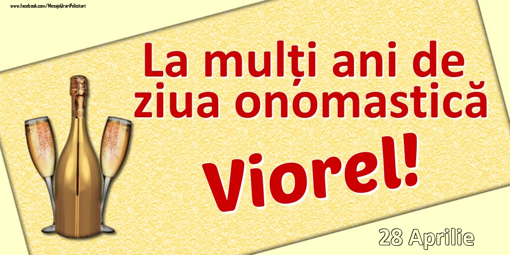 La mulți ani de ziua onomastică Viorel! - 28 Aprilie | Felicitare cu șampanie și pahare | Felicitari de Ziua Numelui