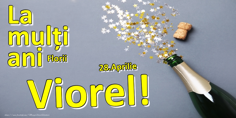 28.Aprilie - La mulți ani Viorel!  - Florii | Felicitare cu șampanie și confeti pe fundal albastru și scris cu galben | Felicitari de Ziua Numelui