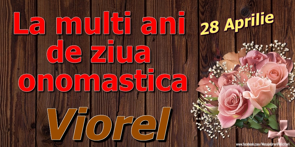 28 Aprilie - La mulți ani de ziua onomastică Viorel | Felicitare cu trandafiri pe fundal vintage de lemn | Felicitari de Ziua Numelui