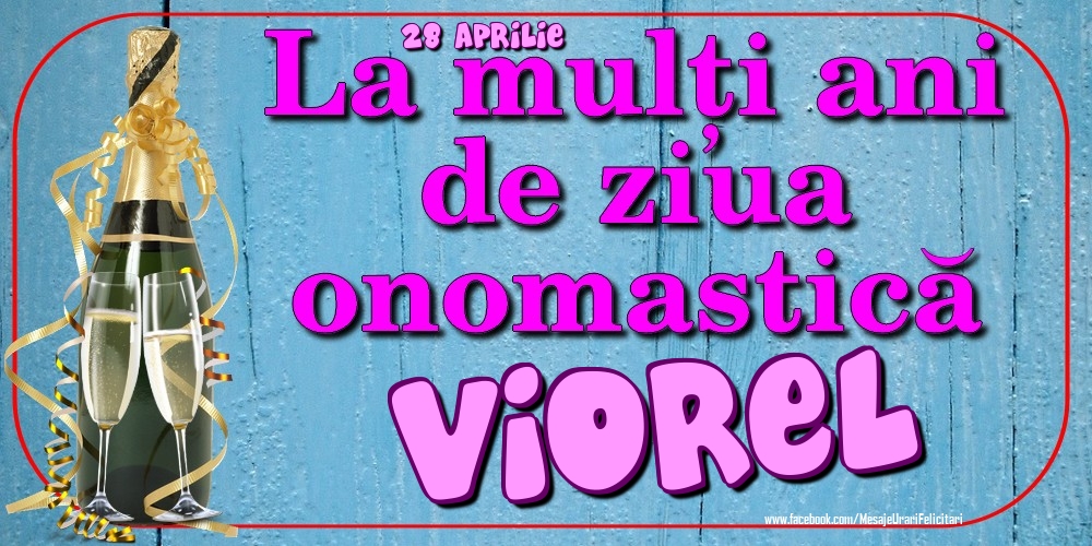 28 Aprilie - La mulți ani de ziua onomastică Viorel | Felicitare cu șampanie cu pahare pentru bărbați | Felicitari de Ziua Numelui