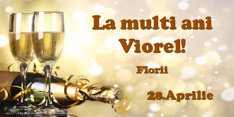 28.Aprilie Florii La multi ani, Viorel! | Felicitare cu șampanie și 2 pahare pentru sărbătoriți | Felicitari de Ziua Numelui