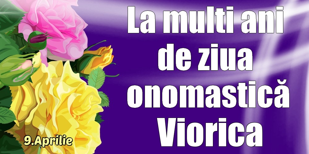 9.Aprilie - La mulți ani de ziua onomastică Viorica! | Felicitare cu trandafiri galben și roz | Felicitari de Ziua Numelui