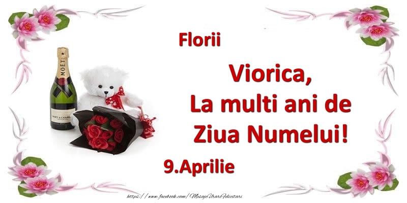 Viorica, la multi ani de ziua numelui! 9.Aprilie Florii | Felicitare cu buchet de flori, șampanie și ursuleț pentru femei | Felicitari de Ziua Numelui