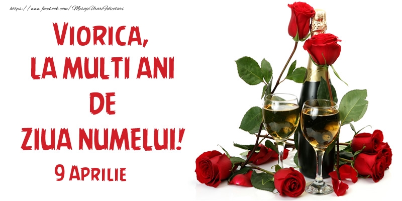 Viorica, la multi ani de ziua numelui! 9 Aprilie | Felicitare cu sampanie cu pahare și trandafiri roșii | Felicitari de Ziua Numelui