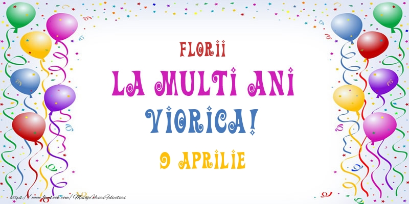 La multi ani Viorica! 9 Aprilie | Felicitare cu baloane multicolore | Felicitari de Ziua Numelui