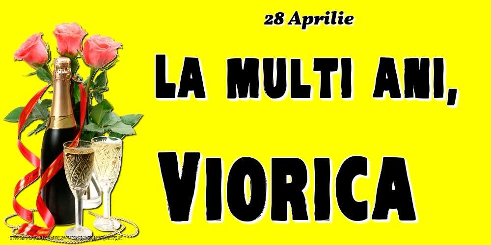 28 Aprilie -La  mulți ani Viorica! | Felicitare cu șampanie și 3 trandafiri pe fundal galben | Felicitari de Ziua Numelui